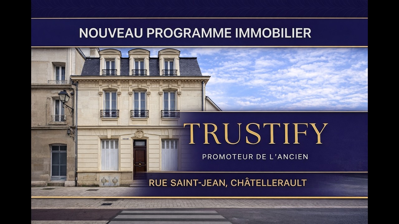 TRUSTIFY - 29 Rue Saint-Jean - Châtellerault - Présentation du Projet Global