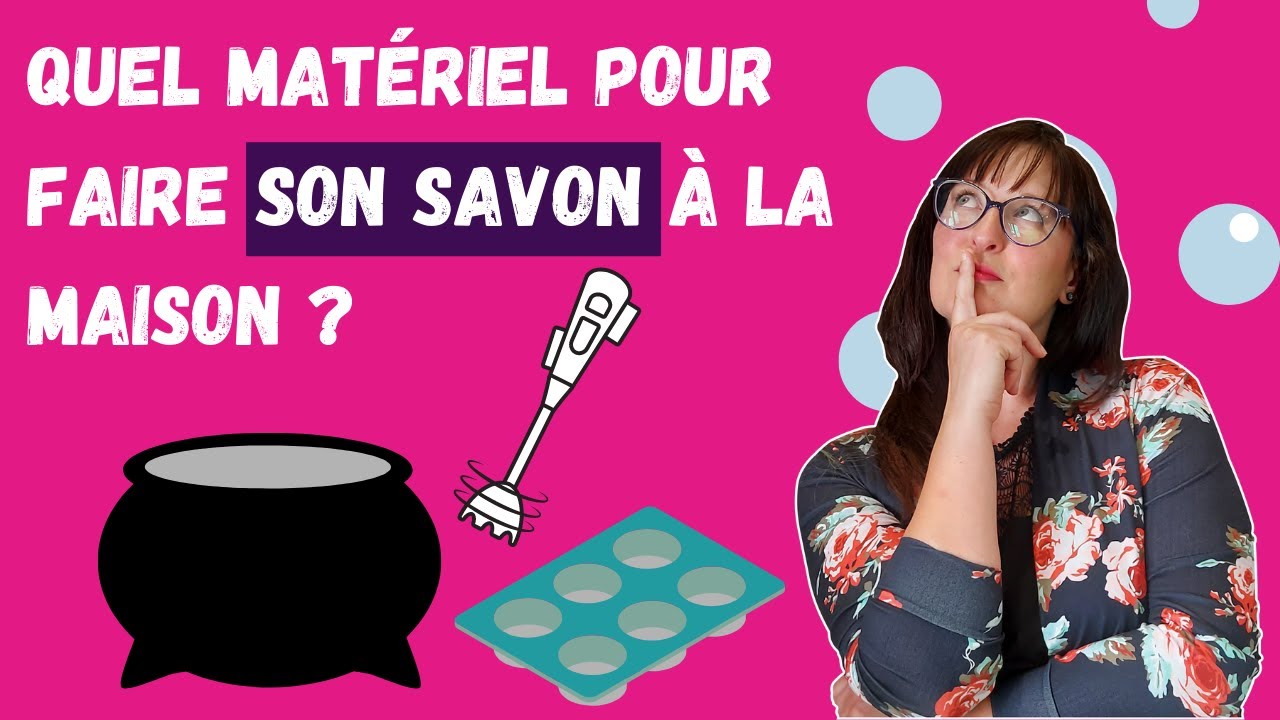 Quel matériel pour faire son savon â la maison ?