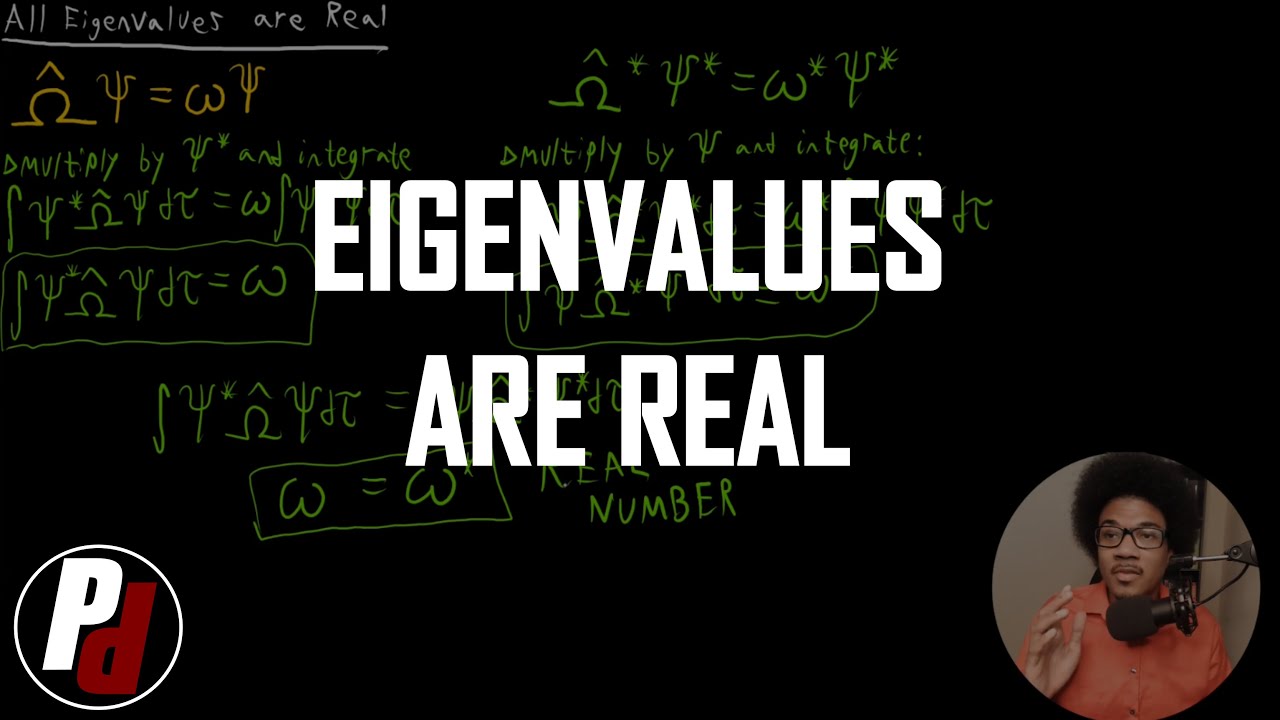 Eigenvalues are Real | Physical Chemistry II | 3.6