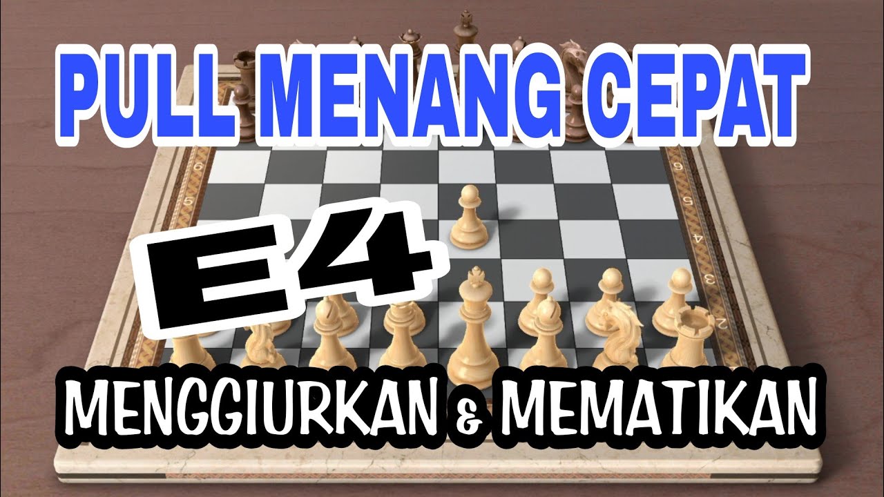 Pull Strategi Catur Putih Menang Cepat Pion E4 dari semua kemungkinan jawaban hitam
