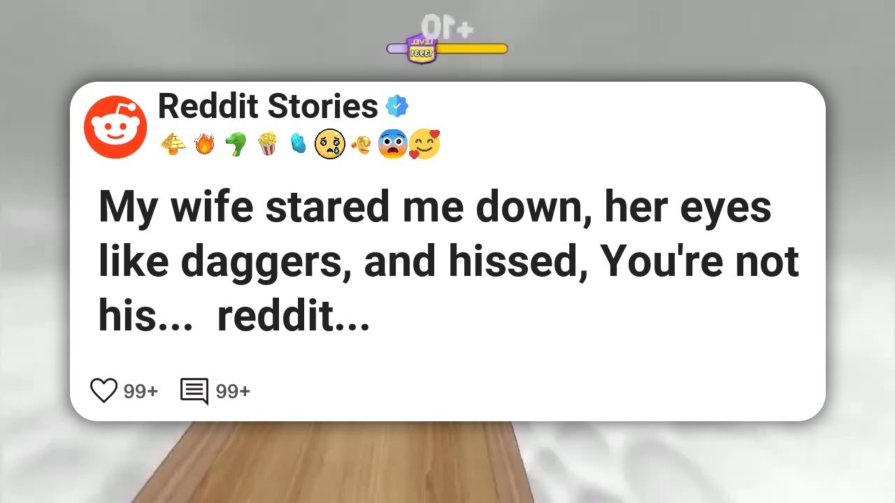 My wife stared me down, her eyes like daggers, and hissed, You’re not his...  reddit #reddit
