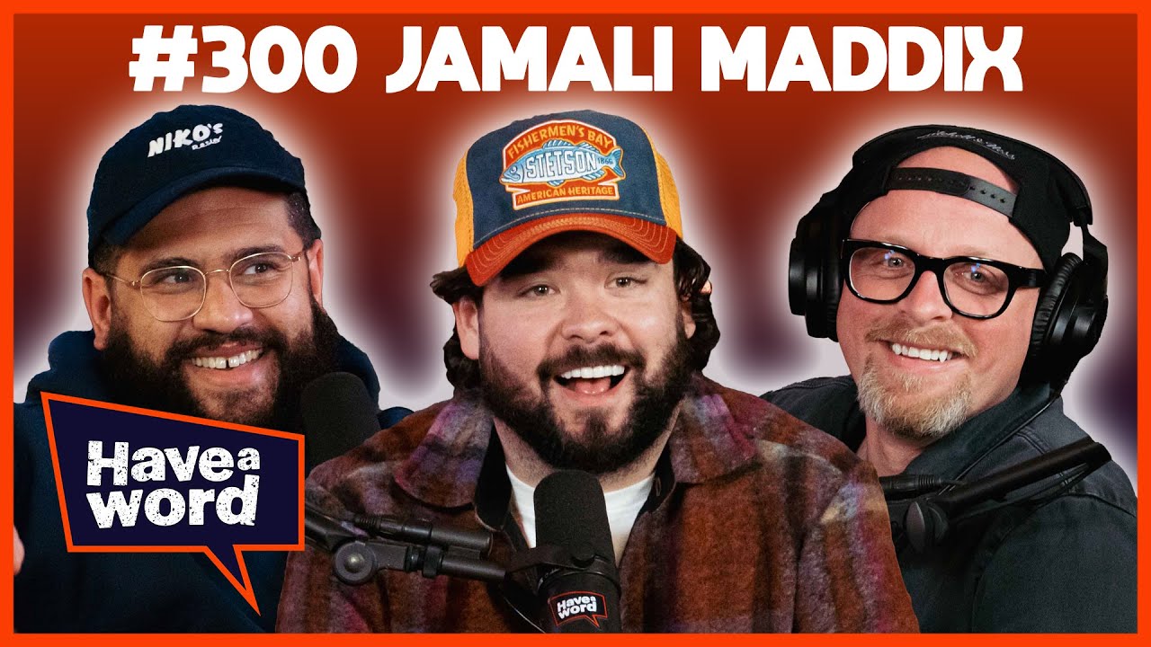 Jamali Maddix | Have A Word Podcast 