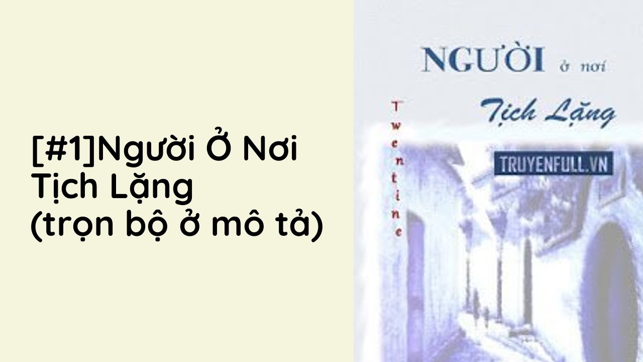 Người Ở Nơi Tịch Lặng Audio Trọn Bộ - Chương 1  | Twentine Ng&ocirc;n T&igrave;nh