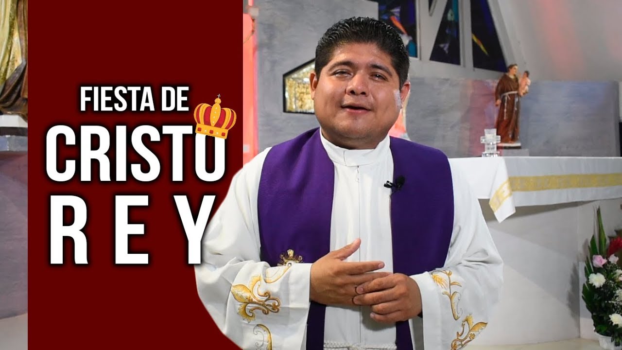 ¿Porque celebramos a Cristo Rey? - Fiesta de Cristo Rey