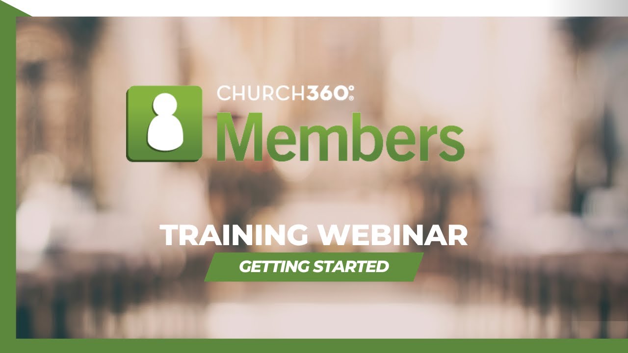 Church360° Members | Training Webinar | Getting Started
