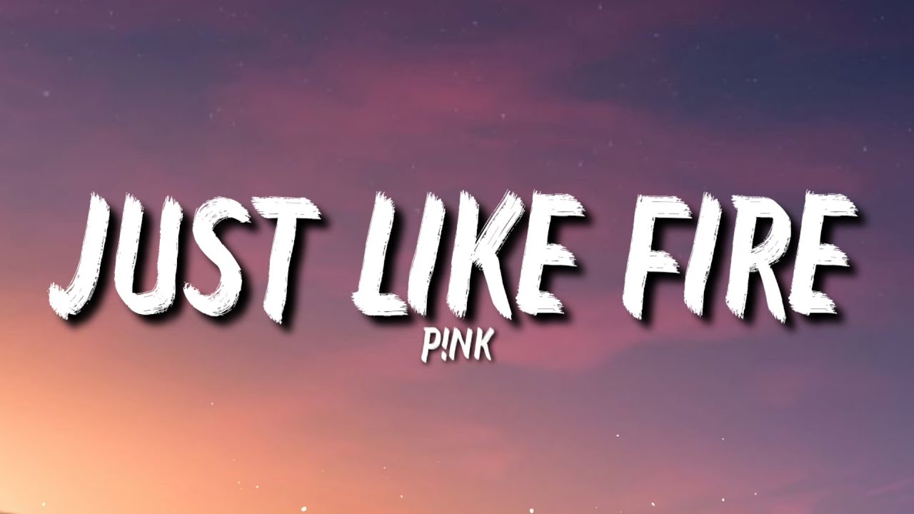 P!nk - Just Like Fire (Lyrics) 