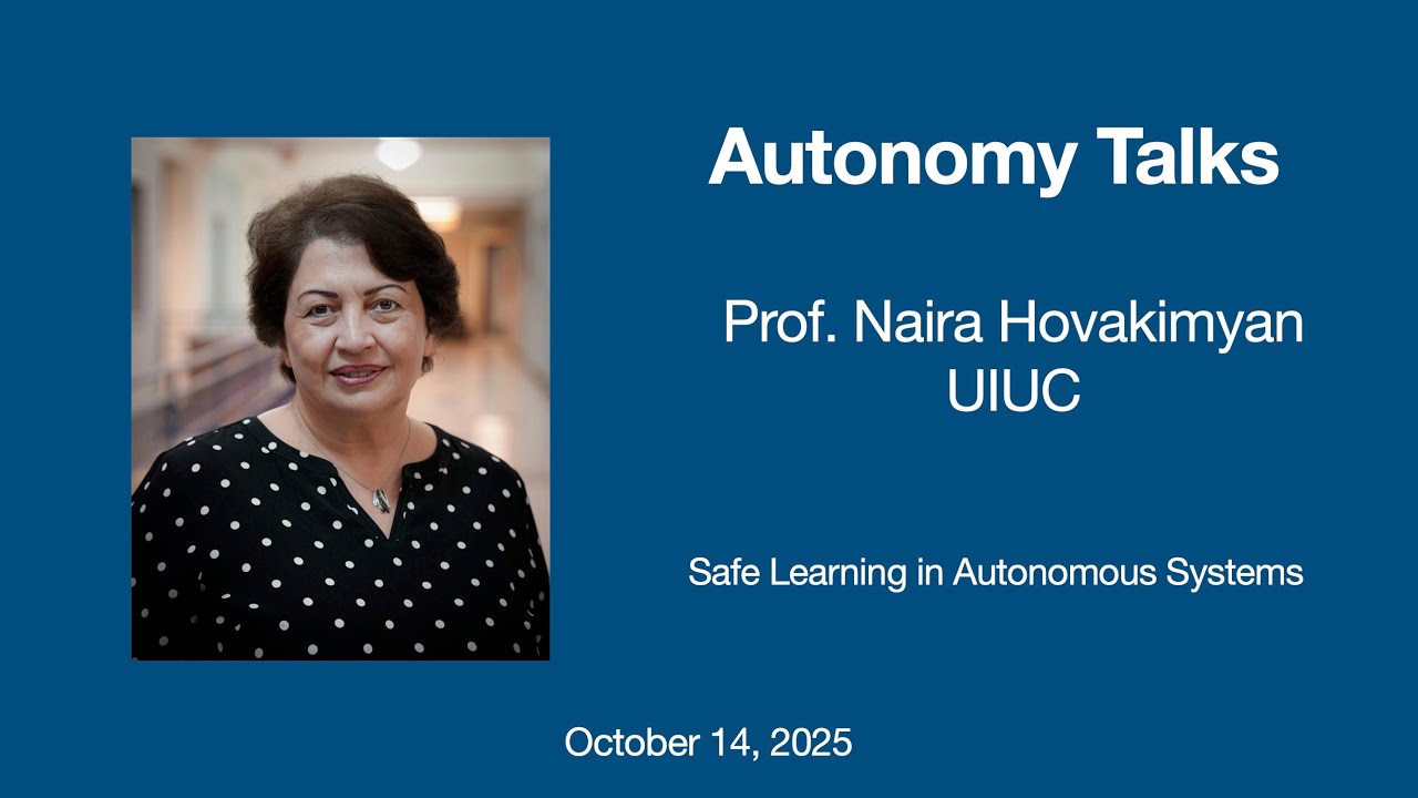 Autonomy Talks - Naira Hovakimyan: Safe Learning in Autonomous Systems