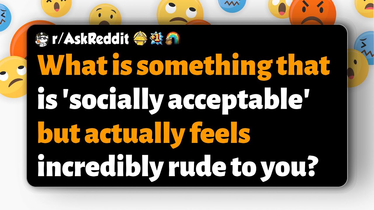 r/AskReddit | What socially acceptable behavior do you find actually rude?