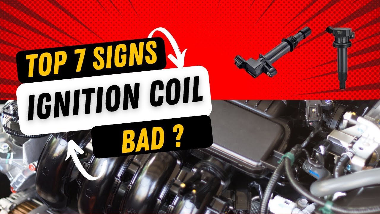 Top 7 Symptoms of a Bad Ignition Coil