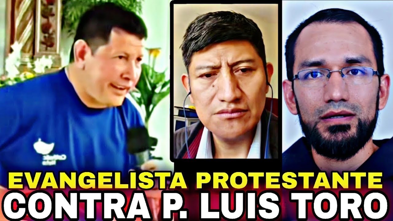 PROTESTANTE 🔺P  Luis Toro ignora la Biblia  👉🏻 Sacerdote reacciona