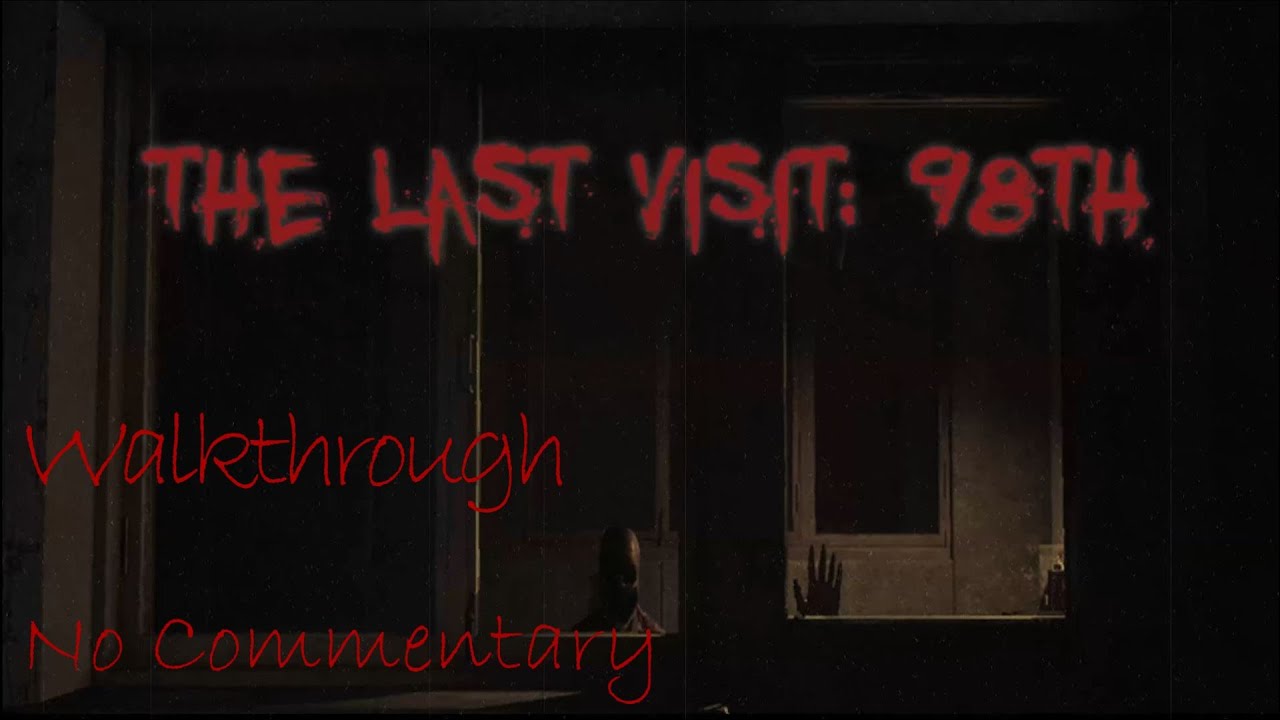 The Last Visit: 98th👻Walkthrough / No Commentary [Full HD 60FPS]