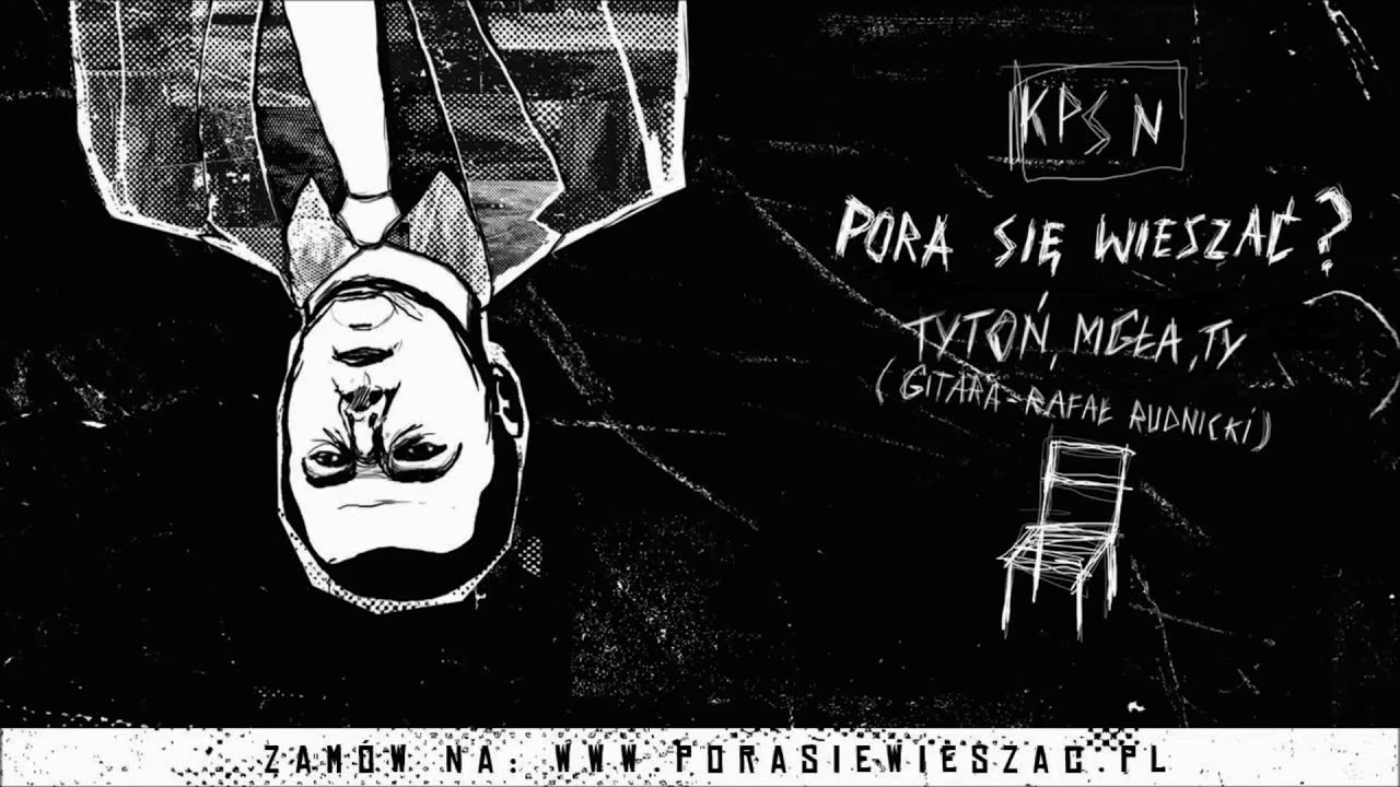 8. KPSN - TYTOŃ, MGŁA, TY [PROD. KPSN GITARA. RAFAŁ RUDNICKI] PSW? 2015