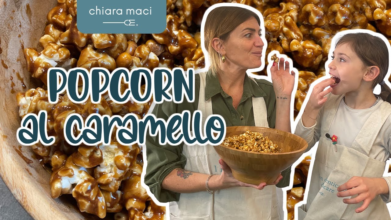 Pop corn caramellati - Chiara Maci