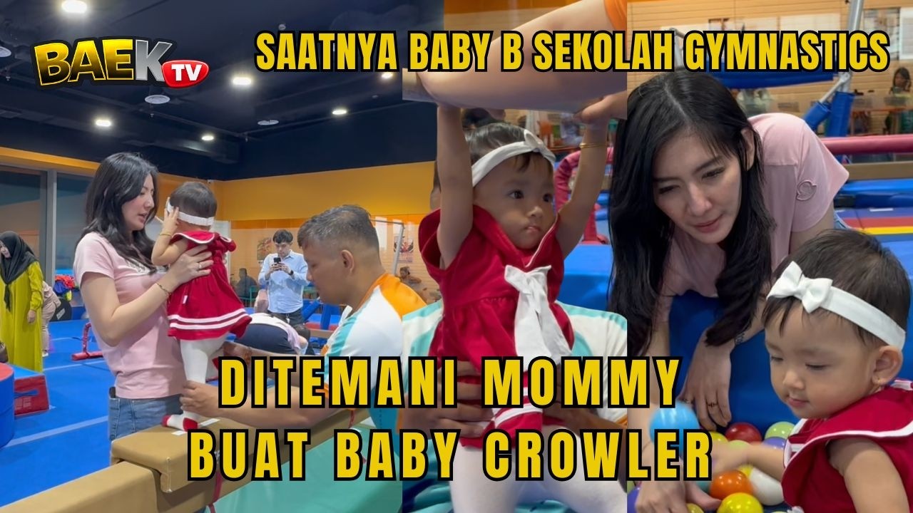 BABY B SEKOLAH GYMNASTICS DITEMENIN MOMMYNYA, SERU BANGET KETEMU SAMA TEMEN-TEMEN!!