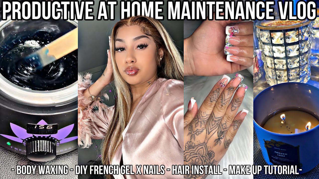 PRODUCTIVE AT HOME MAINTENANCE VLOG *waxing, DIY Gel X French nails, wig install, make up tutorial*