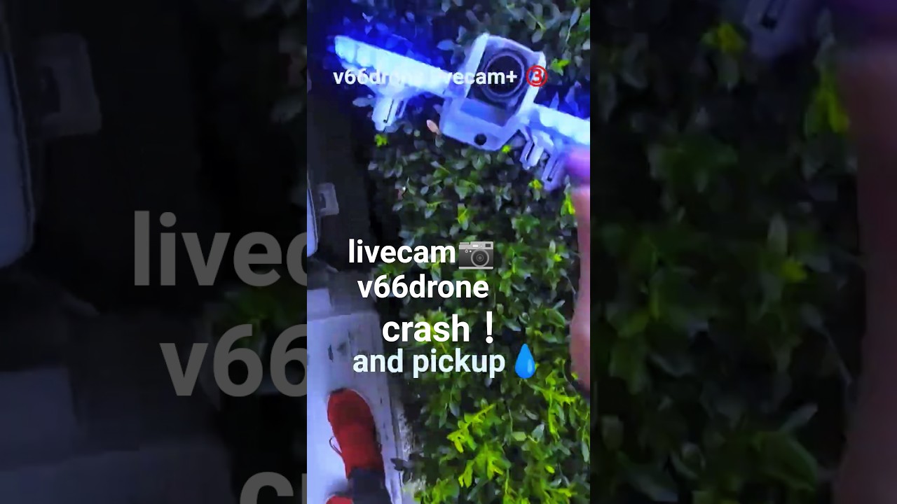 v66 drone crash &pickup livecam+②  