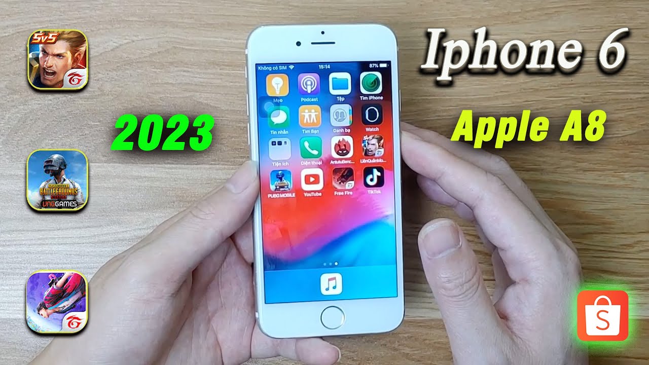 Đánh giá và Test Game Iphone 6 - Apple A8 năm 2023 hiện tại thế nào ?