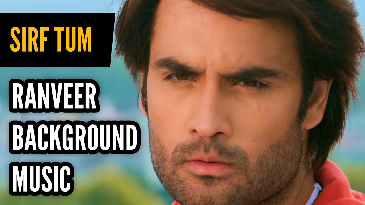 Sirf Tum | Ranveer BGM | BGM From Ep 1