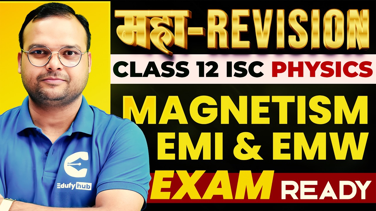 ISC Class 12 Physics Magnetism, EMI & EMW Maha Revision 🔥 Lecture-2 | Complete Revision Before Board