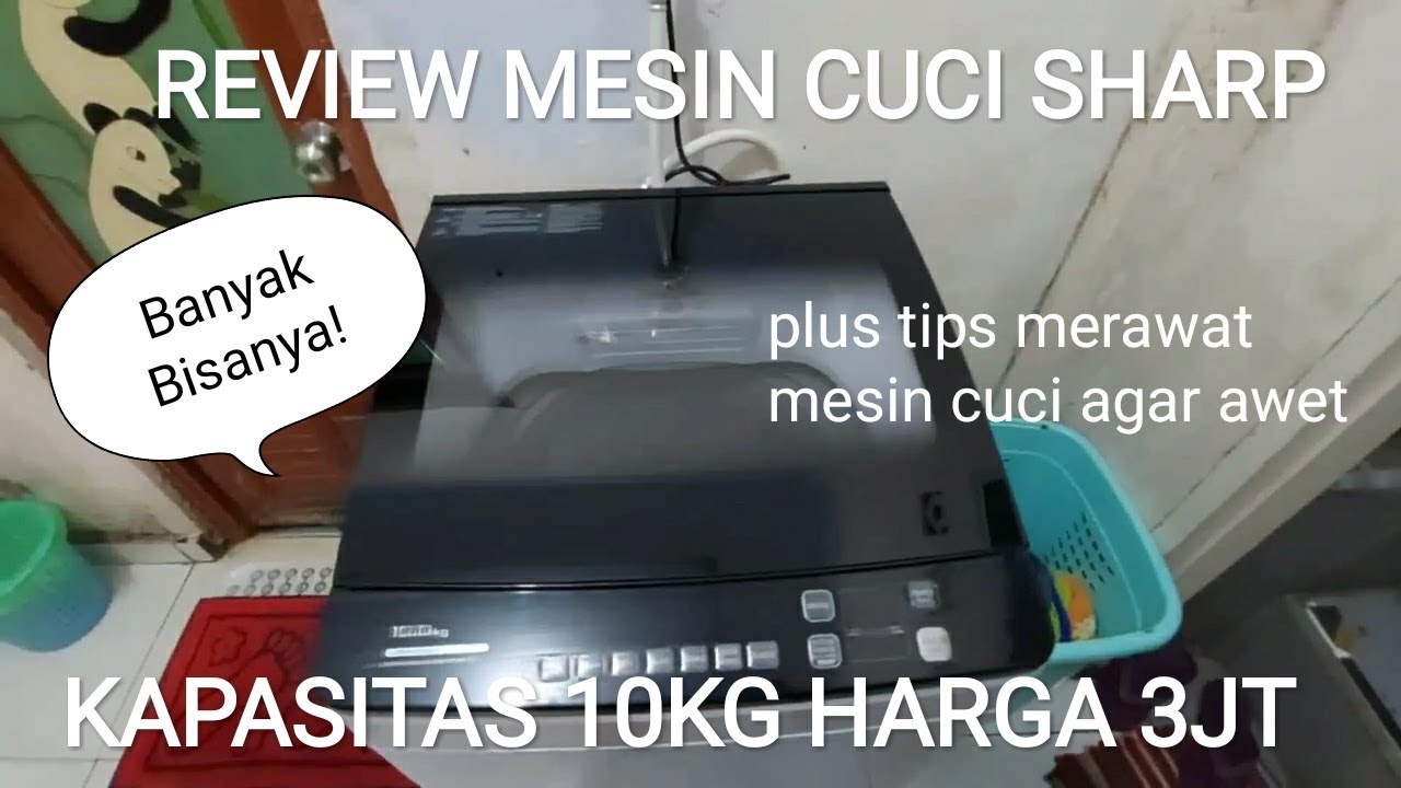 REVIEW MESIN CUCI 10 KG SHARP MEGAMOUTH + TIPS MERAWAT MESIN CUCI AGAR AWET
