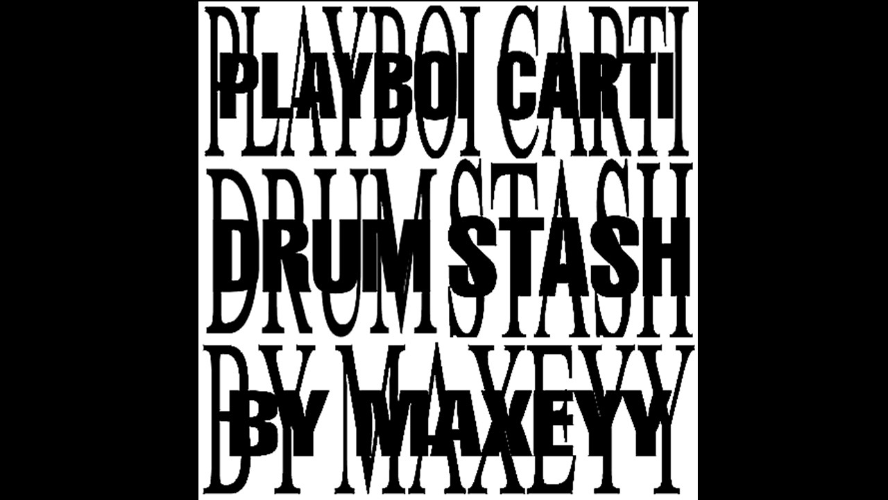 PLAYBOI CARTI DRUM STASH BY MAXEYY