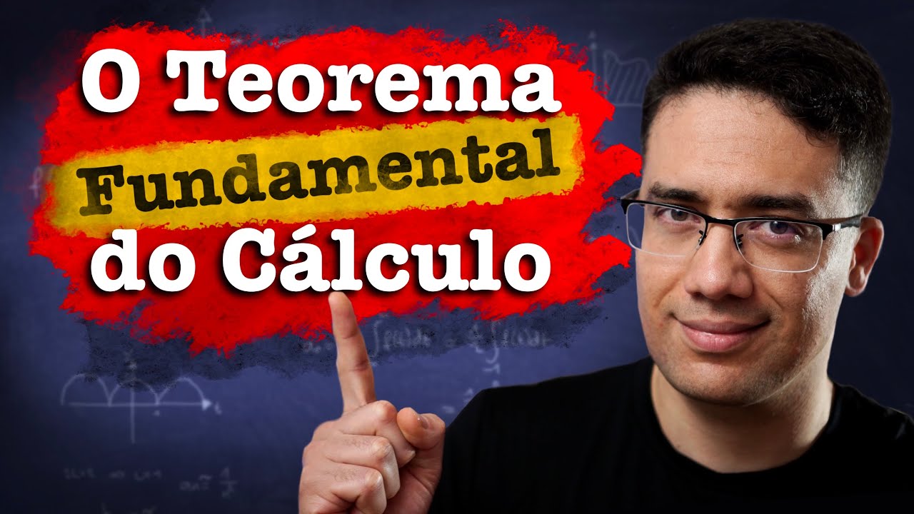 Teorema Fundamental do CÁLCULO: o MAIS IMPORTANTE da Matemática?
