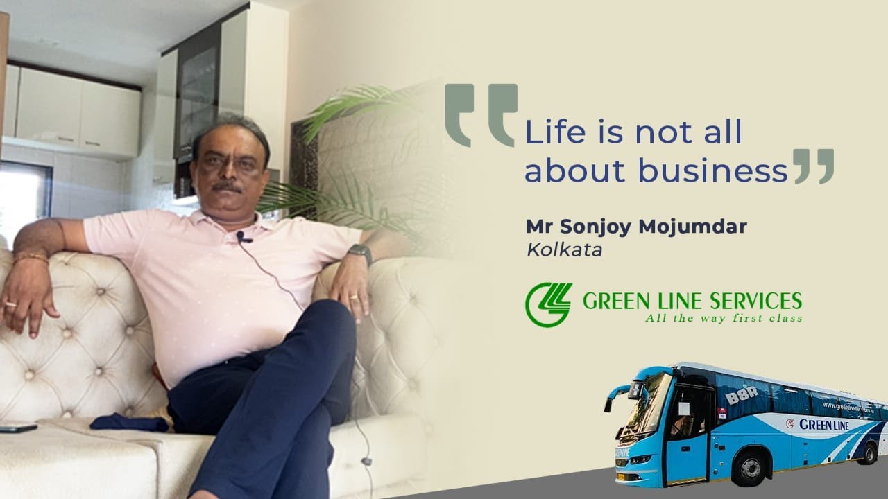 Life is not all about Business - Mr Sonjoy Mojumdar, Greenline Services