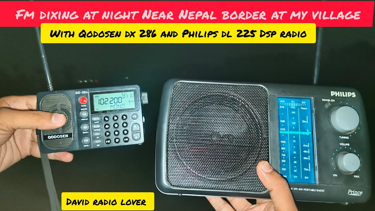 Fm dixing at night Near Nepal border at my village with Qodosen dx 286 and Philips dl 225 dsp radio 