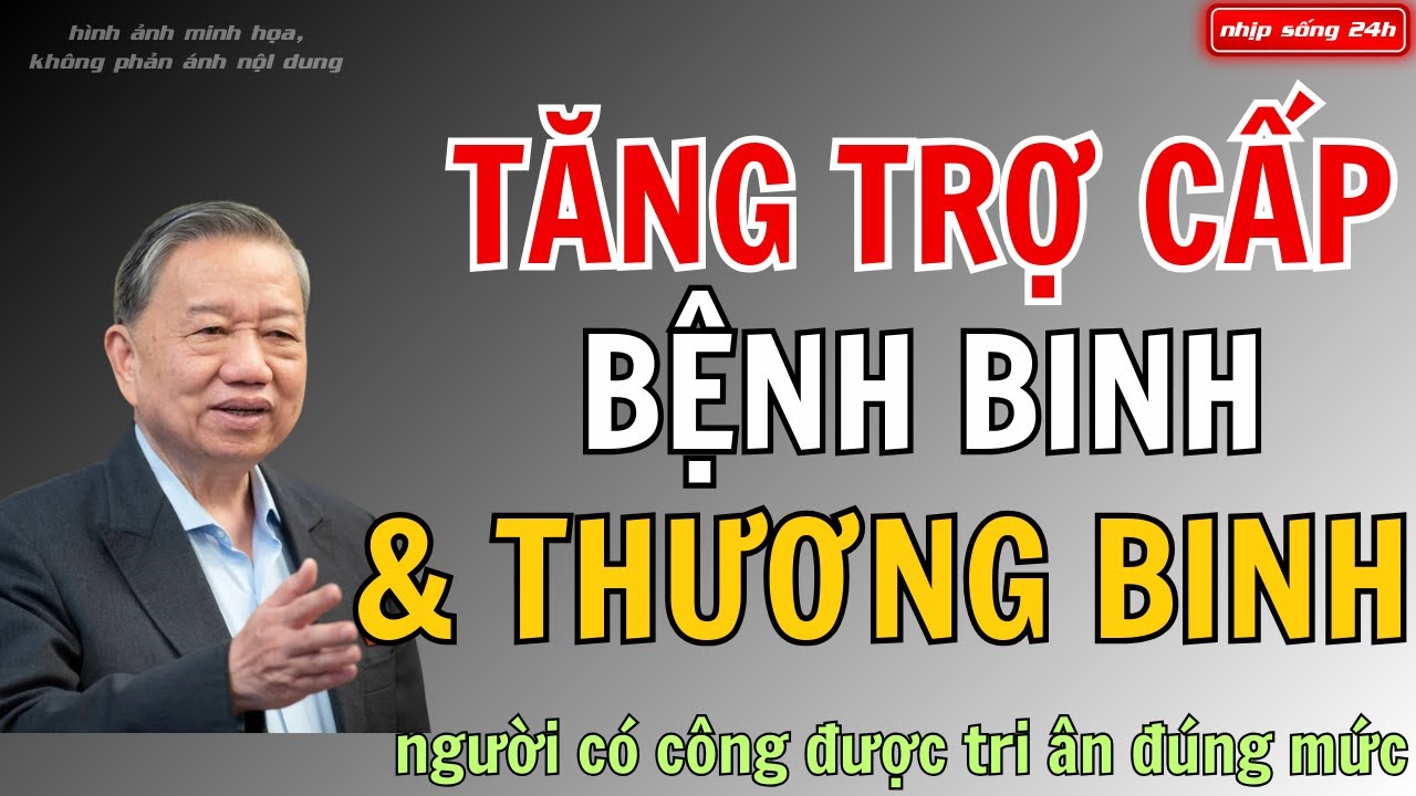 Bệnh binh được tăng trợ cấp 64% từ 2025 - Sự thật bất ngờ ph&iacute;a sau!