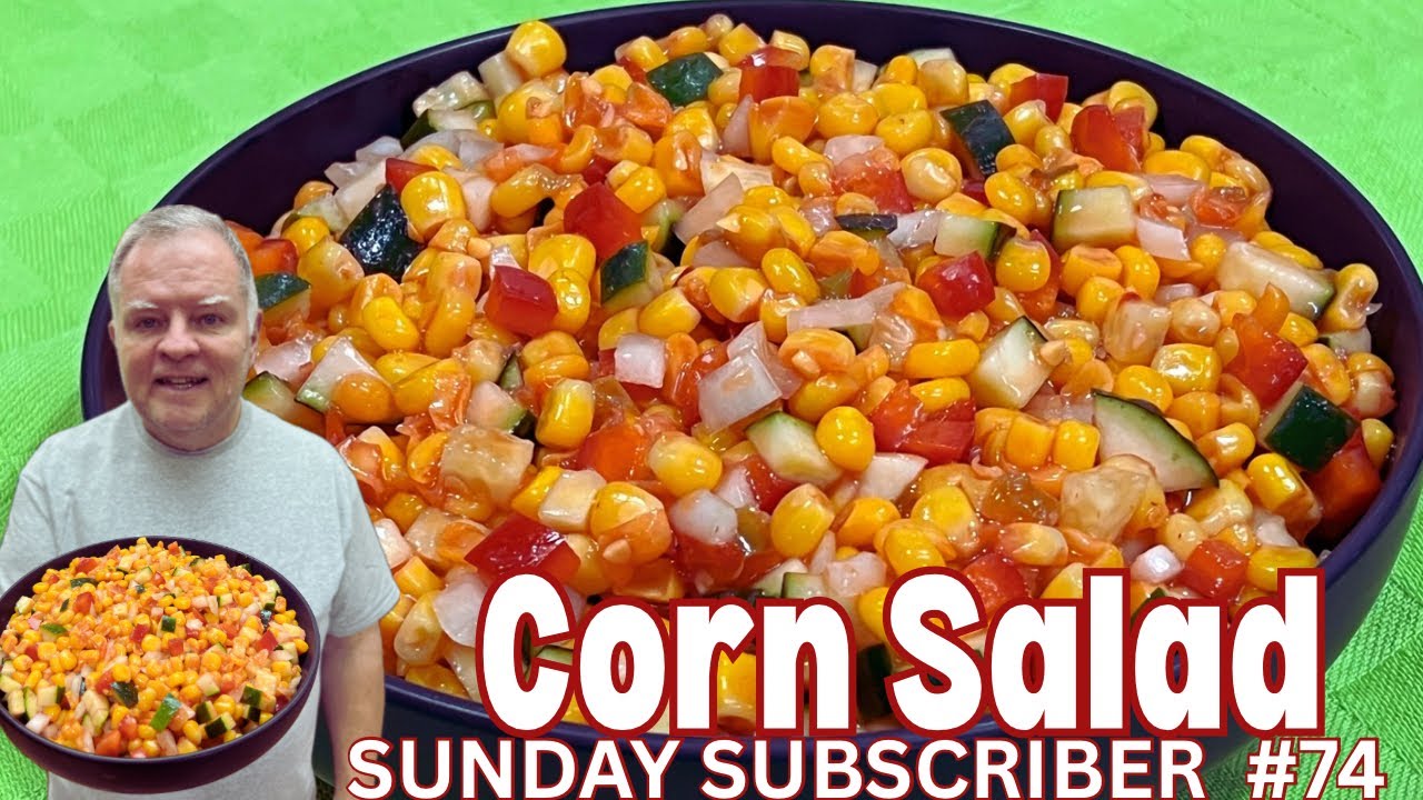Corn Salad - Subscriber Sunday #74 - With Only 5 Ingredients and No Cooking, It Couldn’t Be Easier!
