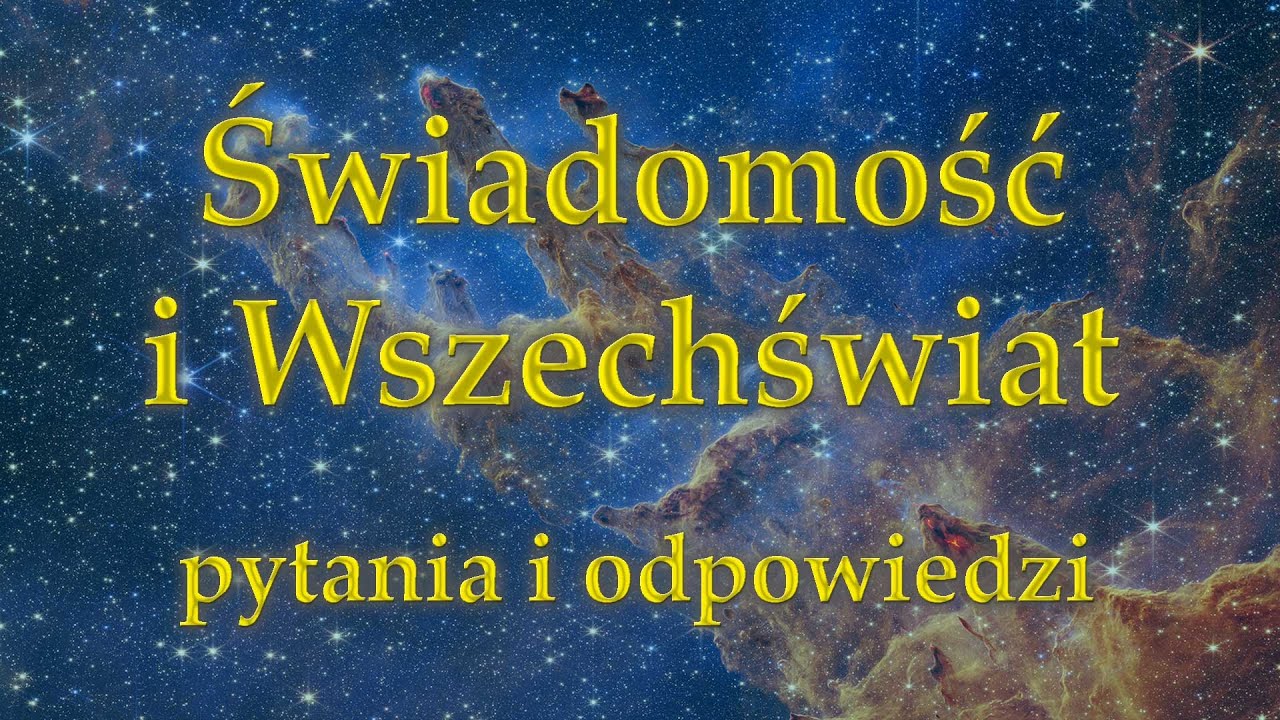 Świadomość i Wszechświat - pytania i odpowiedzi