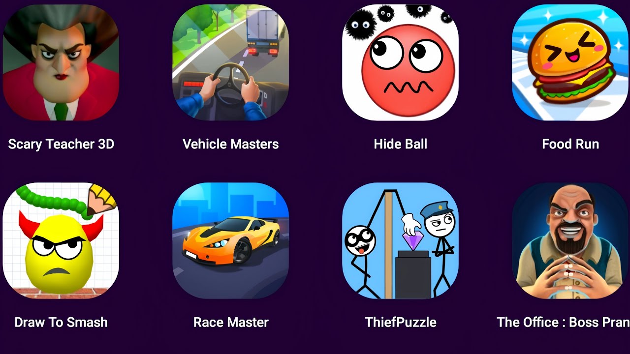Scary Teacher, Draw To Smash, Vehicle Masters, Hide Ball, Food Run, Race Master, TheifPuzzle, Boss
