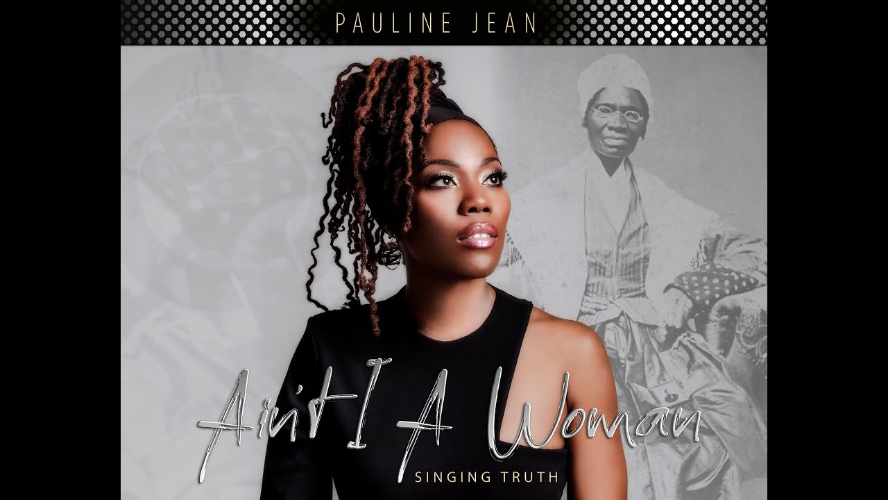 PAULINE JEAN:   AIN'T I A WOMAN (Singing Truth) - 