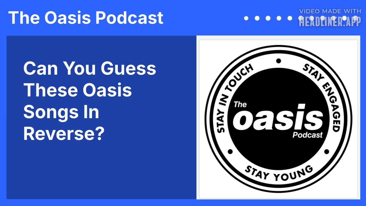 Can You Guess These Oasis Songs In Reverse? Oasis Quiz