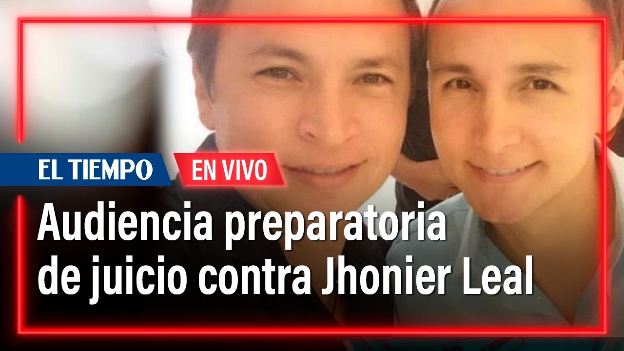 Audiencia preparatoria de juicio contra Jhonier Leal | El Tiempo