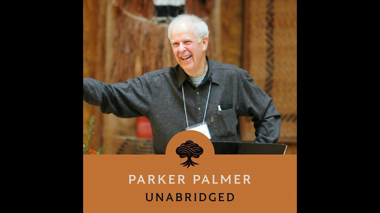 225: Unabridged Interview: Parker Palmer (Part 1)