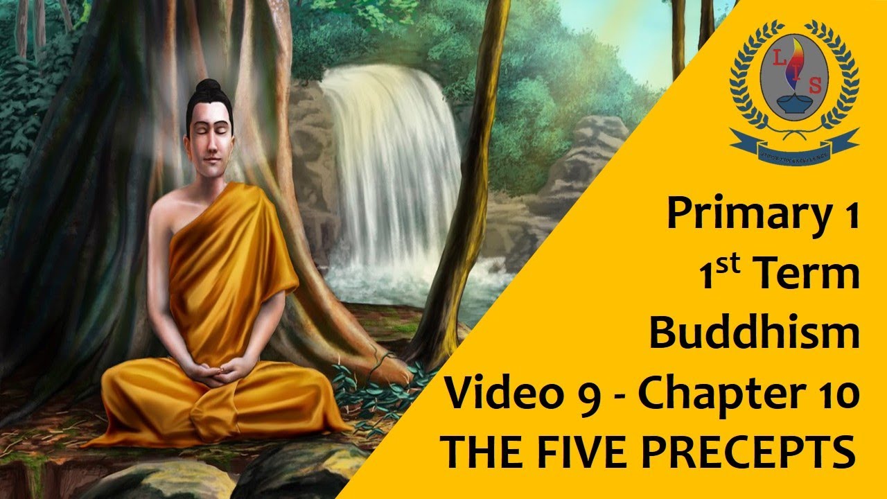 Primary 1 - 1st Term - Buddhism - Video 9 - Chapter 10 - THE FIVE PRECEPTS
