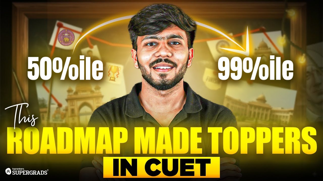 How to Score 99 Percentile in CUET 2026 | Complete Preparation Roadmap