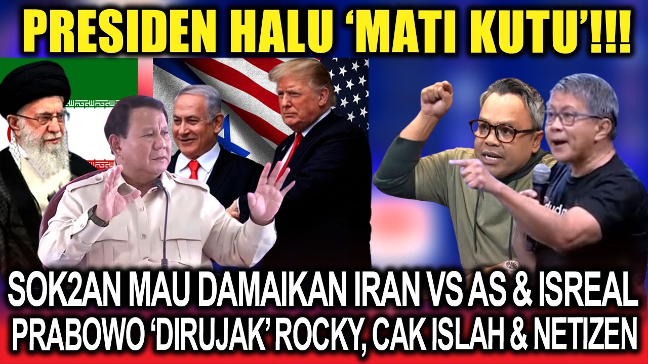 Mati Kutu❗Sok2an Mau Damaikan Iran VS AS & Israel, Prabowo 'Dirujak' Rocky, Cak Islah & Netizen