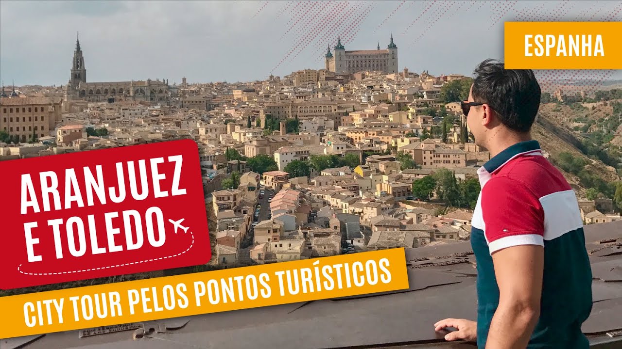 Conheça Aranjuez e Toledo a antiga capital da ESPANHA