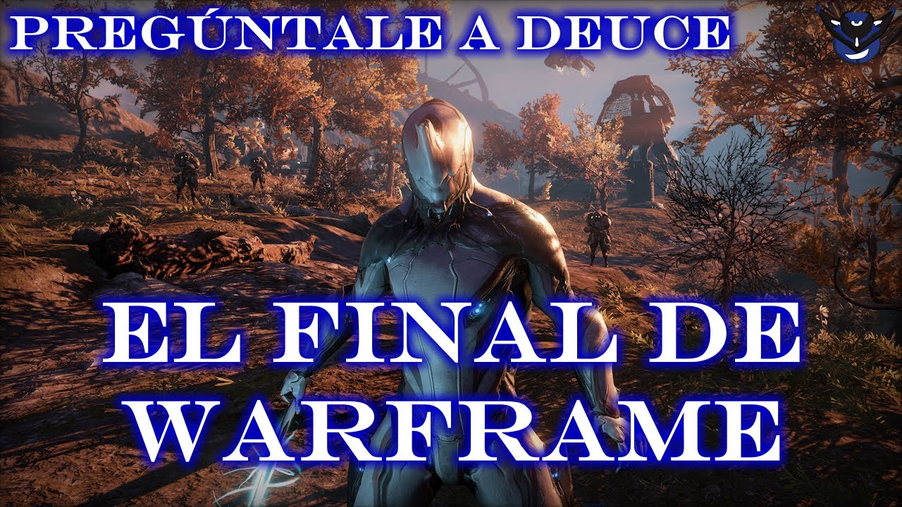 El FINAL de Warframe - Pregúntale a Deuce
