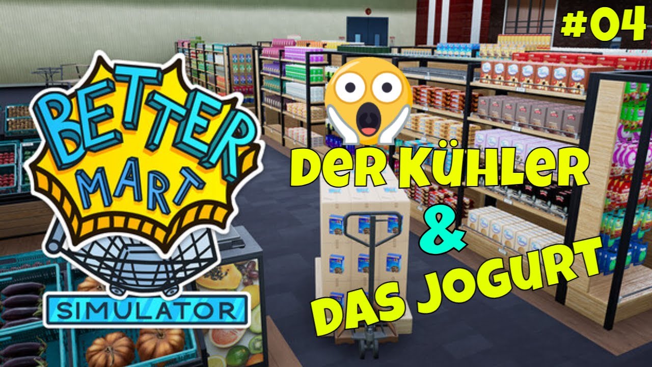 Better Mart Simulator - Das Jogurt und der verbuggte Kühler #04 Lets Play Deutsch