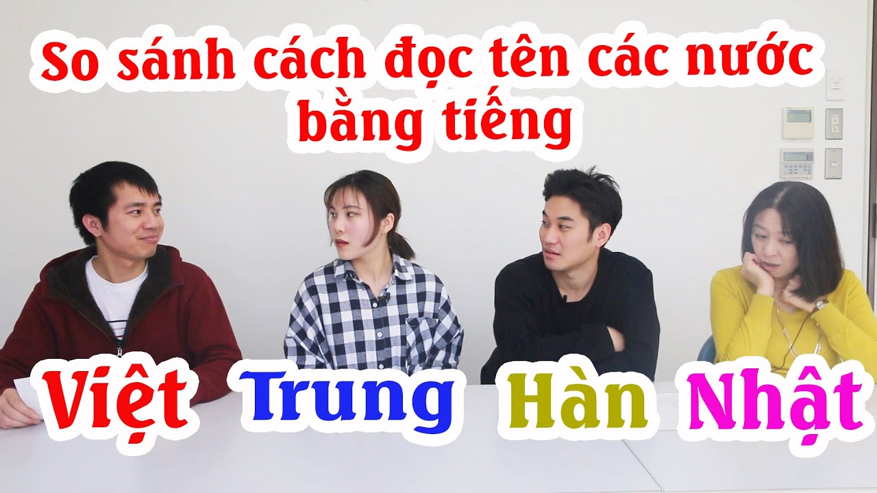 Cách Đọc Tên Các Nước Bằng Tiếng Nhật, Việt, Trung, Hàn - Vlog Đa Quốc Gia