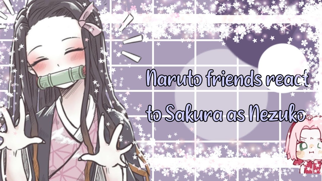 ꧁ ༒ Naruto and friends react Sakura Haruno as Nezuko Kamado ༒꧂[]  //REACT//  [] { Naruto🍜 } 1/1