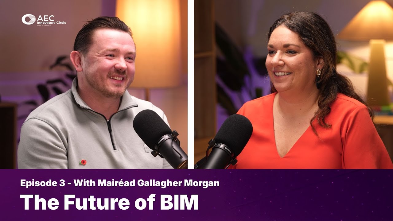 AEC Innovators Circle Podcast | Episode 3: The Future of BIM with Mairéad Gallagher Morgan