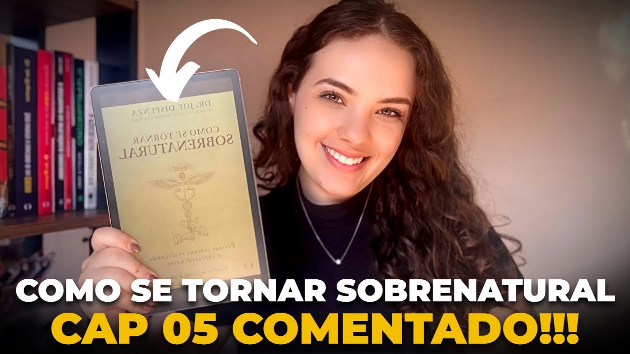 CAP 05- Como Se Tornar Sobrenatural | Joe Dispenza COMENTADO 
