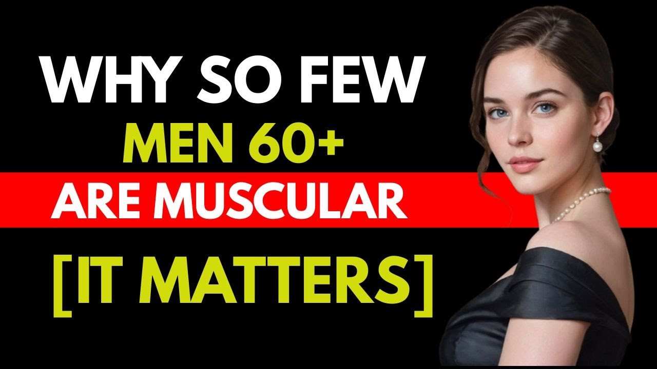 Why so few Men Over 60 Are Muscular (And Why It Matters)