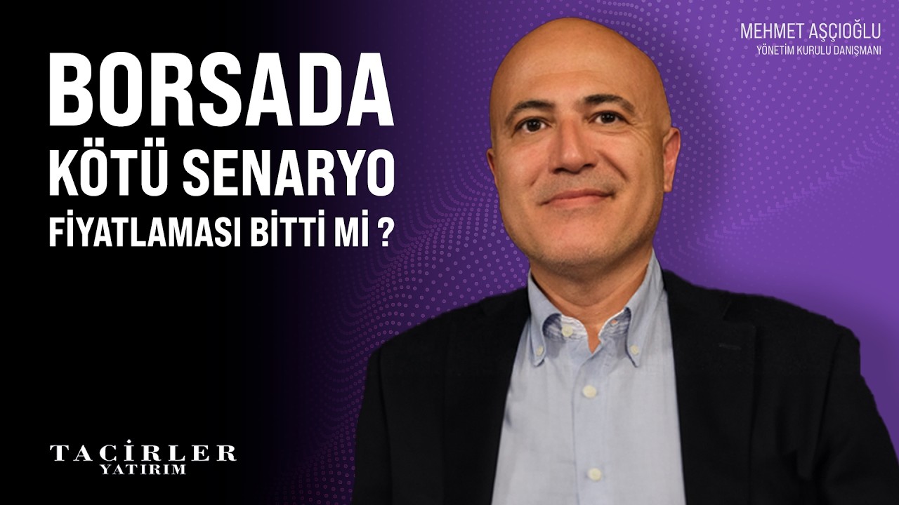 Borsada Her Şey Fiyatlandı Mı ? | Mehmet Aşçıoğlu | Tacirler Yatırım
