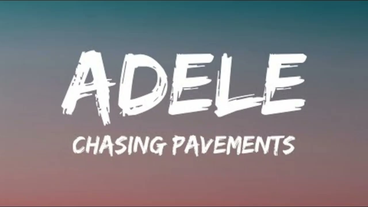 🎤 Chasing pavement— Original Lyrics (Adele-style)
