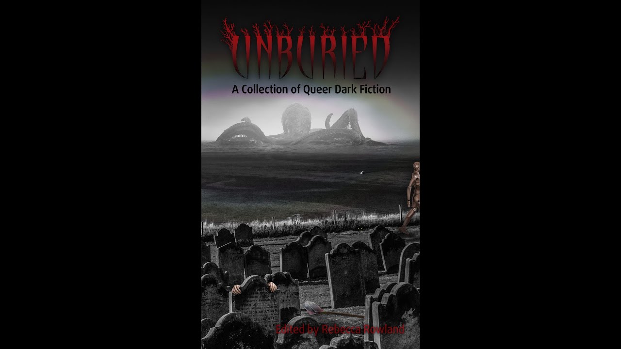 Strange Playgrounds: Unburied, An Anthology of Dark Queer Fiction
